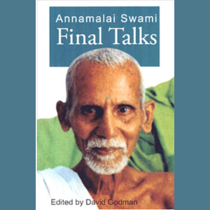 Annamalai Swami: Final Talks