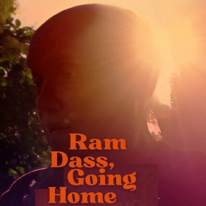 Ram Dass Going Home