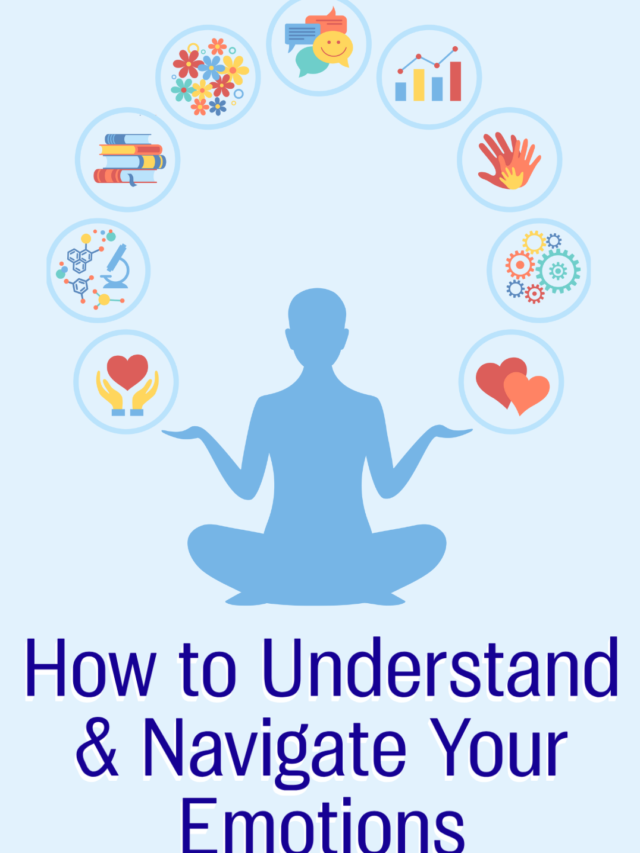 How to Understand and Navigate Your Emotions