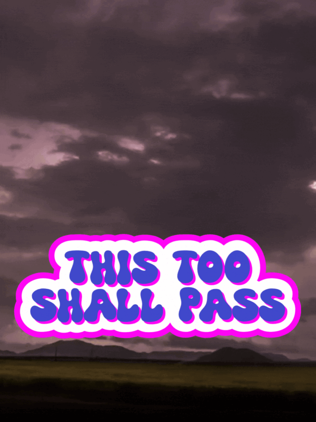 This too shall pass