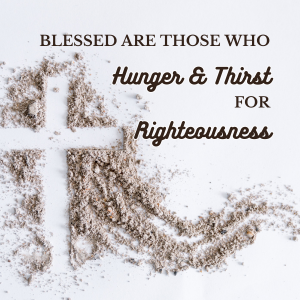 Blessed Are Those Who Hunger and Thirst