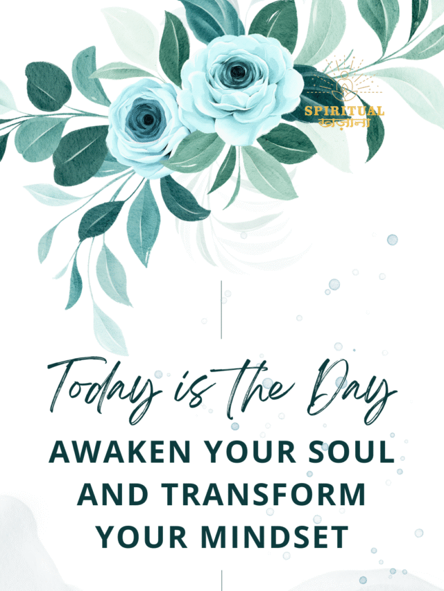 Today is the Day – Awaken your soul and transform your mindset
