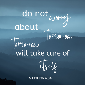 do not worry about tomorrow