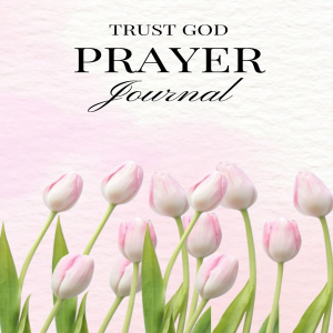 Trust God Prayer Journal