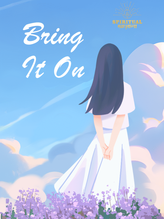 Bring It On – Embrace Life’s Challenges with Courage & Faith