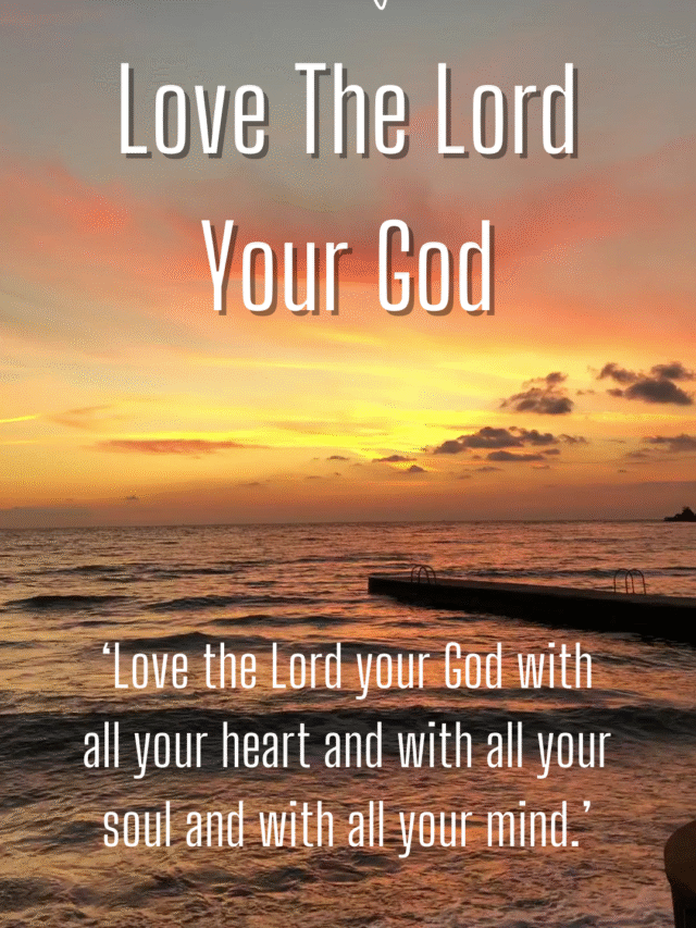 Love God With All Your Heart, Soul & Mind