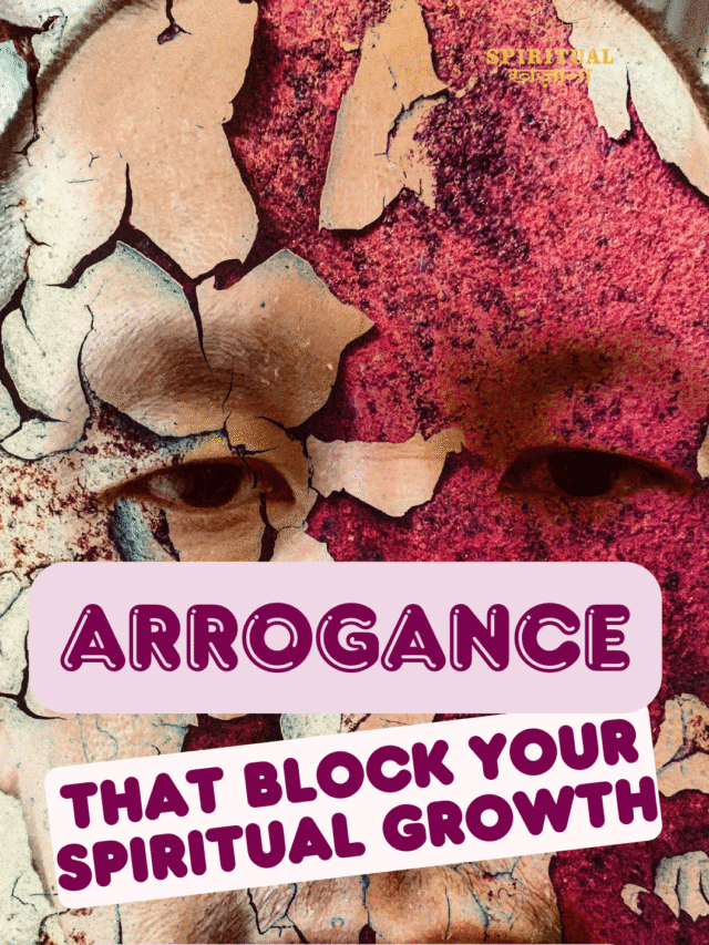 Arrogance : That Block Your Spiritual Growth