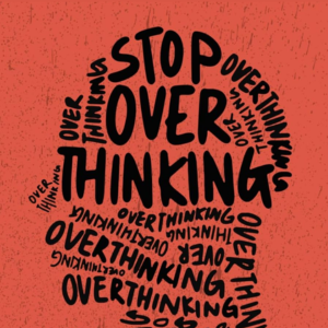 Stop Overthinking