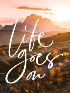 life goes on