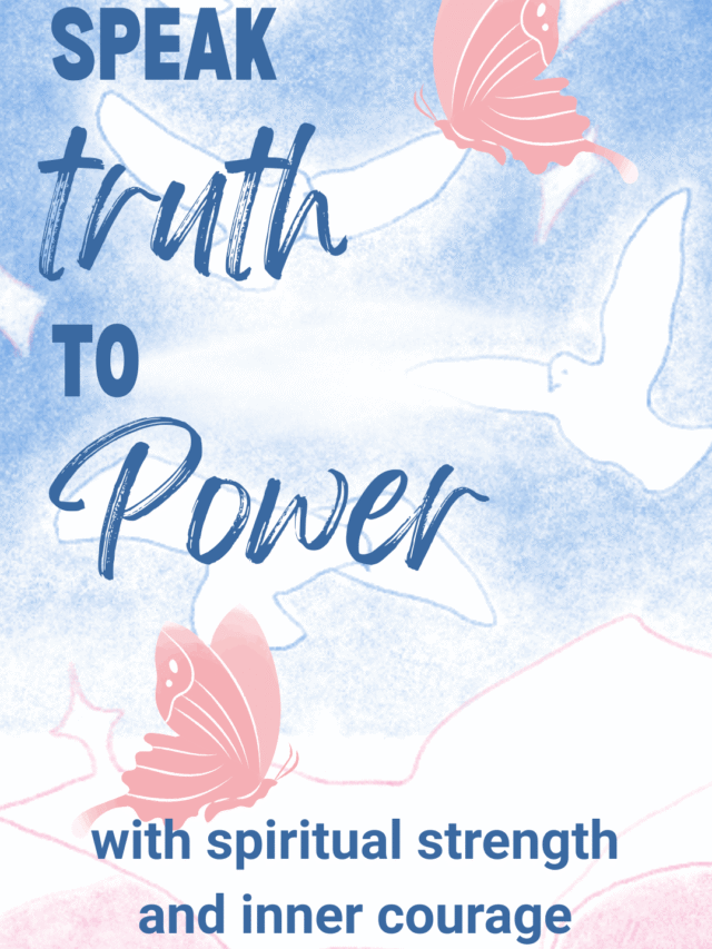 Speak Truth to Power : Inspire courage, spirituality, and transformation in life