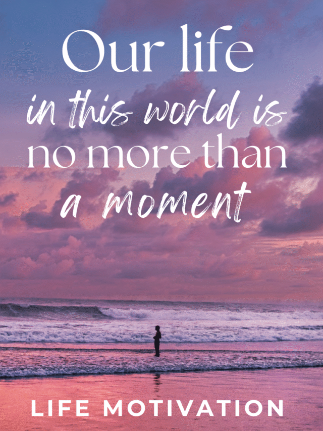 Life Is No More Than a Moment: Make It Eternal