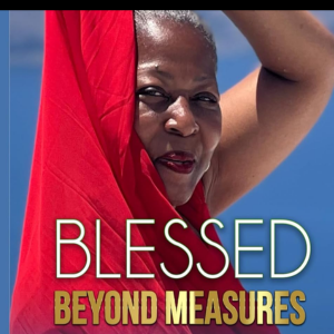 Blessed Beyond Measures