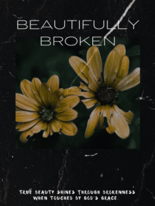 beautifully broken