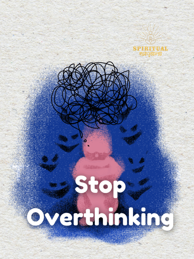 The Key to Stop Overthinking