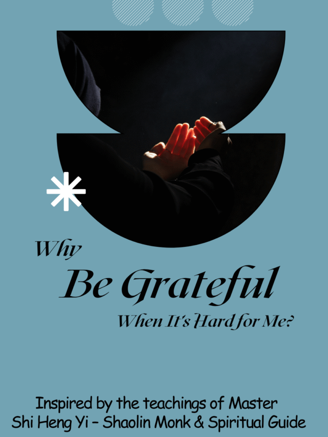 Why Be Grateful When It’s Hard for Me? | Master Shi Heng Yi’s Wisdom on Inner Peace