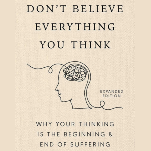 Don't Believe Everything you think