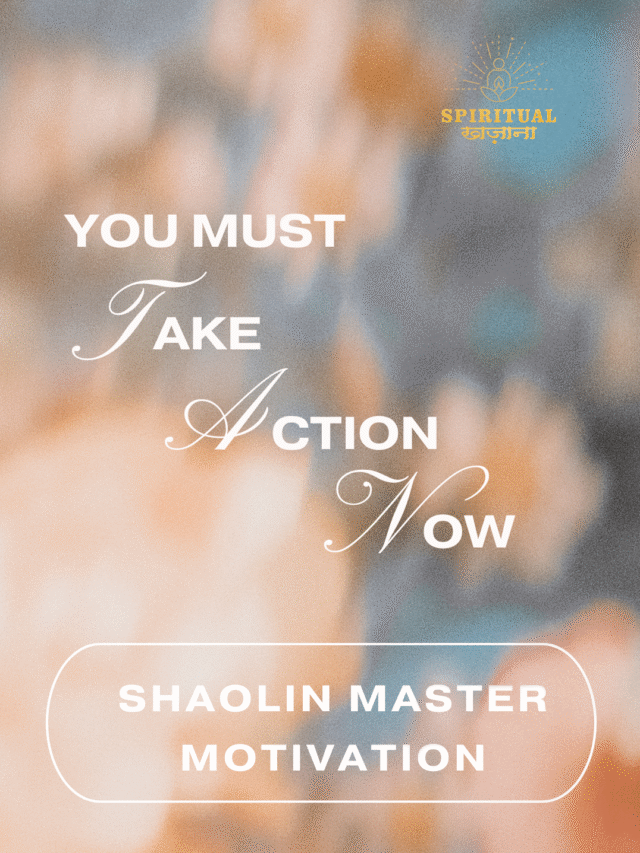 You Must Take Action Now | Shaolin Master Motivation