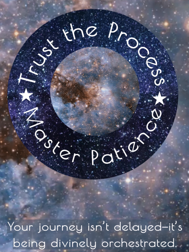 Trust the Process, Master Patience