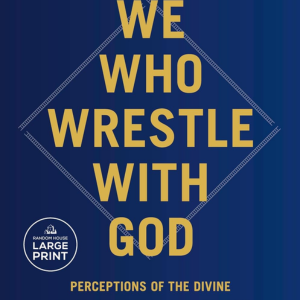 We who wrestle with god