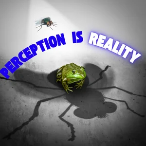 Perception is Reality