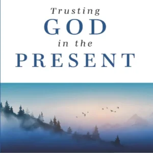 Trusting God in the present