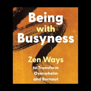 Being with Busyness