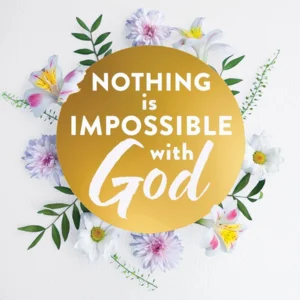 Nothing is Impossible with God
